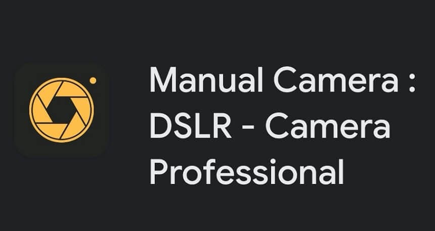 Manual Camera DSLR - Camera Professional (Android)