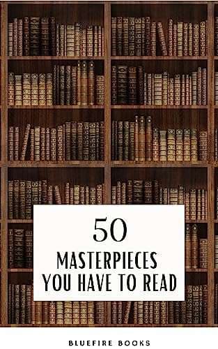 50 Masterpieces you have to read: An Unforgettable Journey into Timeless Literature - eBook Edition (στα αγγλικά για Kindle)