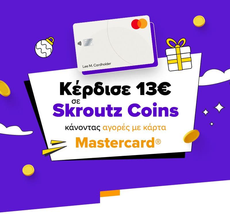 Με κάθε αγορά άνω των 150€ με κάρτα Mastercard, κερδίζεις 13€ σε Skroutz Coins (ισχύει για μέλη Skroutz+)