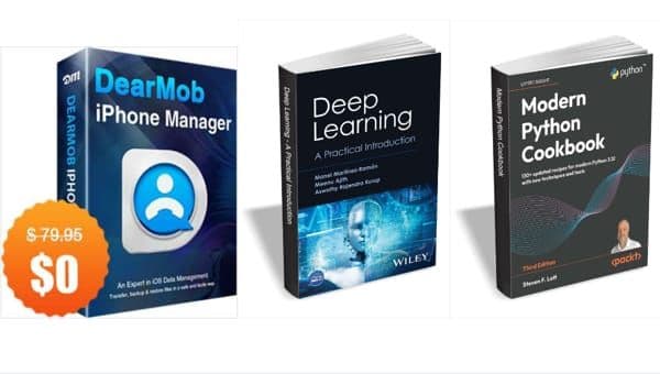 Δωρεάν το DearMob iPhone Manager for Windows/Mac ($79.95), το Deep Learning: A Practical Introduction ($88.00) και το Modern & το Python Cookbook,Third Edition ($43.99)